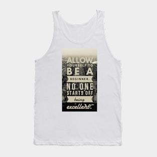 Allow yourself to be a beginner Tank Top